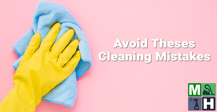 Avoid These Cleaning Mistakes